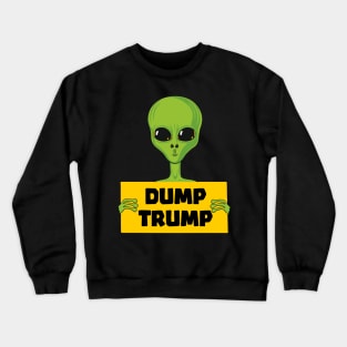 Dump Trump Alien Protesting Against Trump Crewneck Sweatshirt